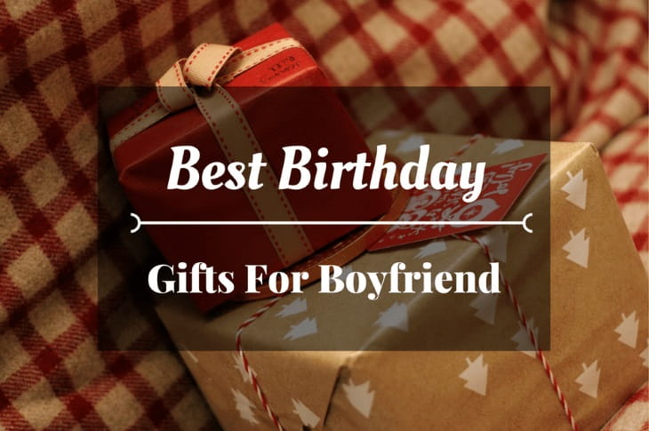 Best Birthday Gifts For Boyfriend